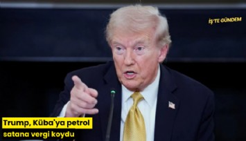 Trump, Küba'ya petrol satana vergi koydu