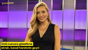 Ünlü sunucu gözaltına alındı, kanal harekete geçti