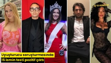 Uyuşturucu soruşturmasında 15 ismin testi pozitif çıktı