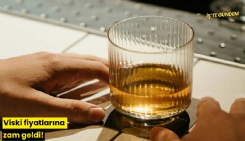 Viski fiyatlarına zam geldi!
