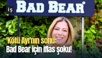 'Kötü Ayı'nın sonu: Bad Bear için iflas şoku!