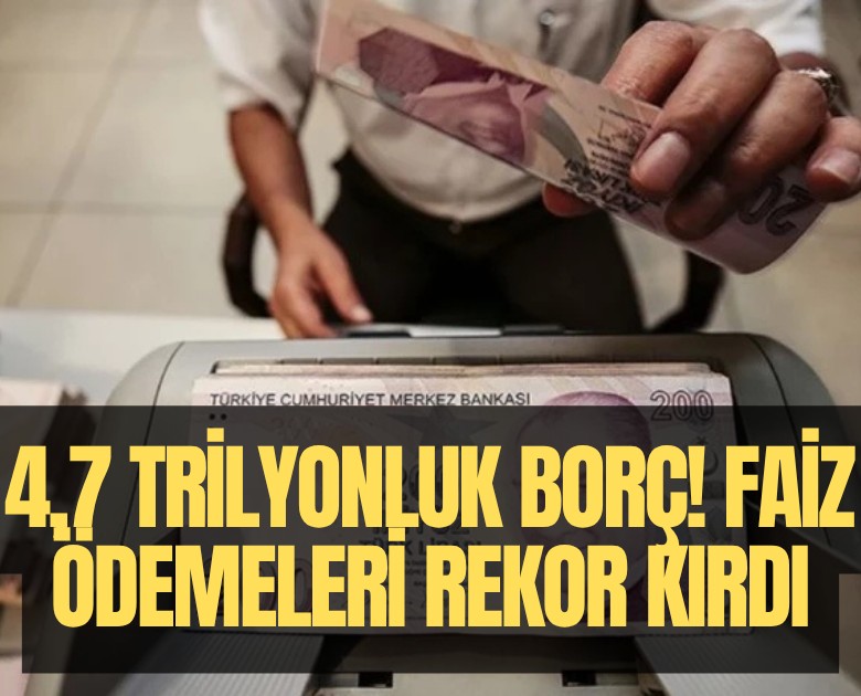 4,7 trilyon TL'lik borç... Faiz ödemeleri rekor kırdı