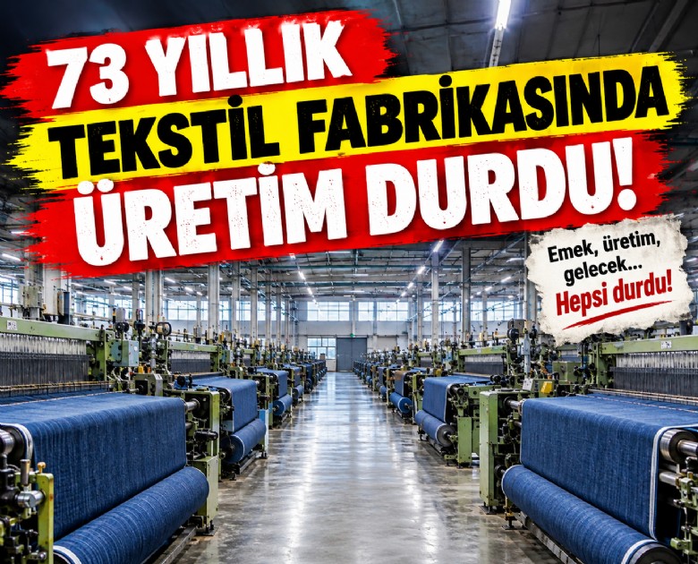 73 yıllık tekstil fabrikasında üretim durdu!