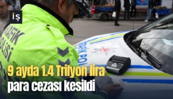 9 ayda 1.4 Trilyon lira para cezası kesildi