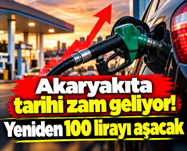 Akaryakıta tarihi zam geliyor! Yeniden 100 lirayı aşacak