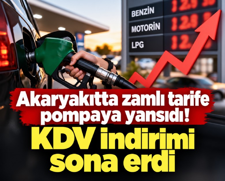 Akaryakıtta zamlı tarife pompaya yansıdı! KDV indirimi sona erdi