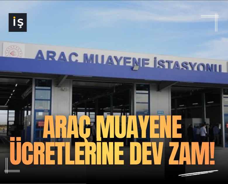 Araç muayene ücretlerine dev zam geliyor!