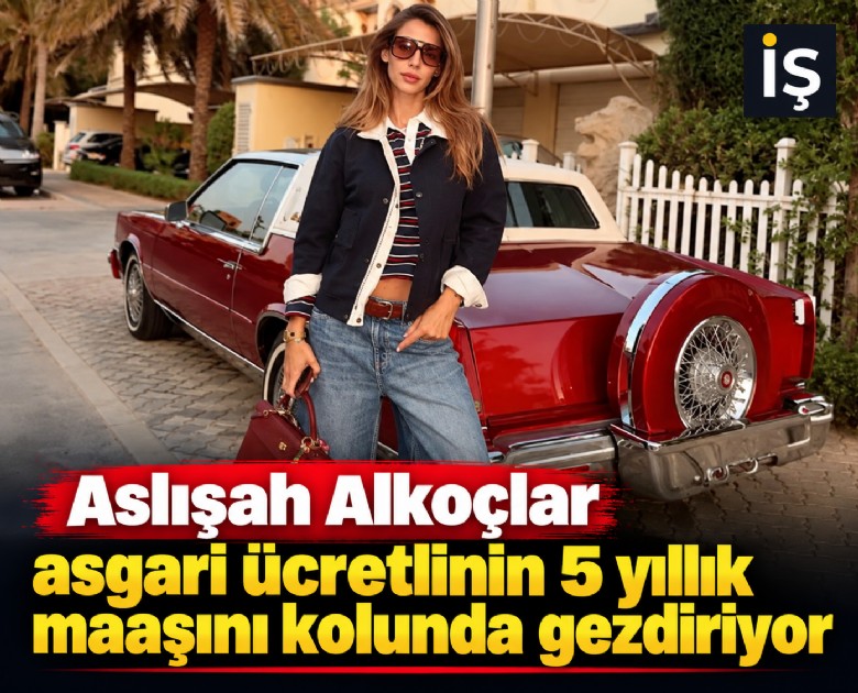 Aslışah Alkoçlar asgari ücretlinin 5 yıllık maaşını kolunda gezdiriyor