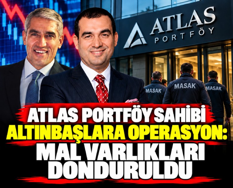 Atlas Portföy sahibi Altınbaşlara operasyon: Mal varlıkları donduruldu