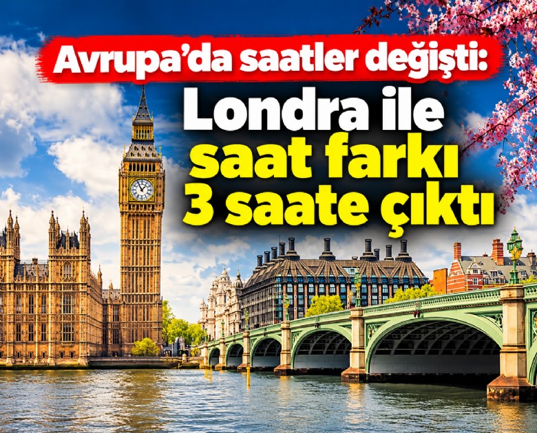 Avrupa'da saatler değişti: Londra ile saat farkı 3 saate çıktı