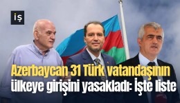 Azerbaycan 31 Türk vatandaşının ülkeye girişini yasakladı: İşte liste