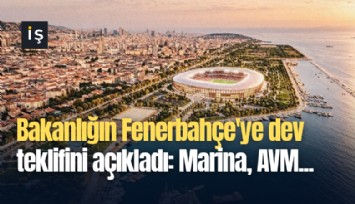 Bakanlığın Fenerbahçe'ye dev teklifini açıkladı: Marina, AVM...