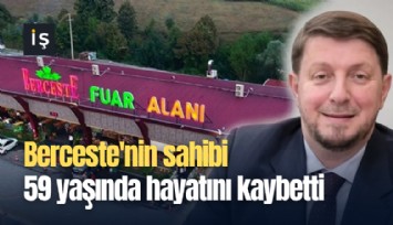 Berceste'nin sahibi 59 yaşında hayatını kaybetti