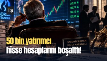 Borsada 50 bin yatırımcı hisse hesaplarını boşalttı!
