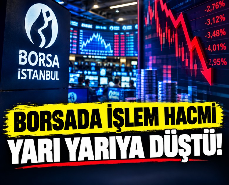 Borsada işlem hacmi yarı yarıya düştü!