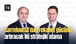 CarrefourSA’dan rekabet gücünü artıracak iki stratejik atama