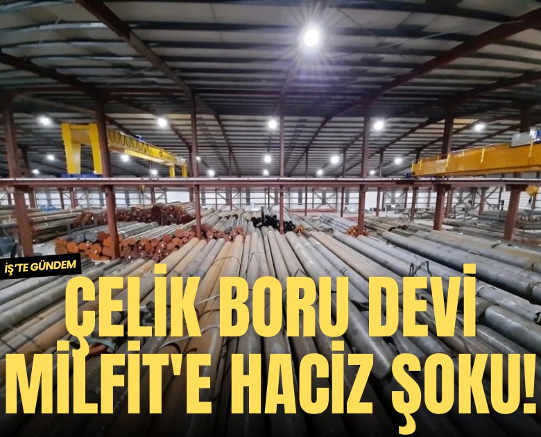 Erdal Burak Kabaoğlu'nun büyük çöküşü: Çelik boru devi Milfit'e haciz şoku!