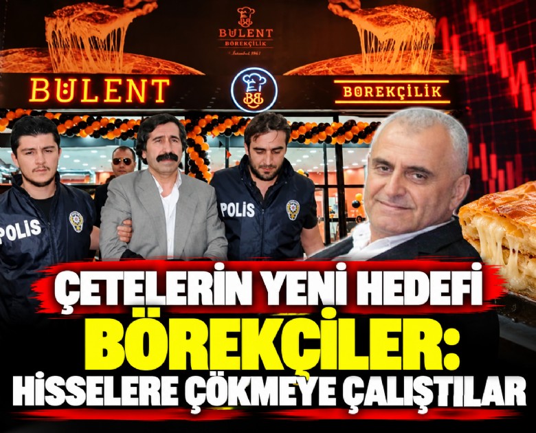 Çetelerin yeni hedefi börekçiler: Hisselere çökmeye çalıştılar