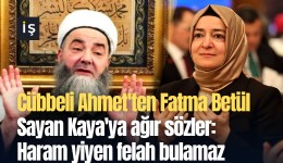 Cübbeli Ahmet'ten Fatma Betül Sayan Kaya'ya ağır sözler: Haram yiyen felah bulamaz