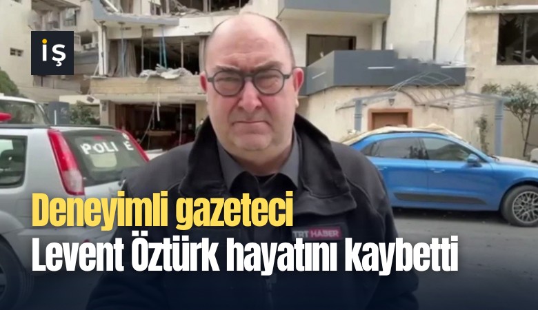 Deneyimli gazeteci Levent Öztürk hayatını kaybetti