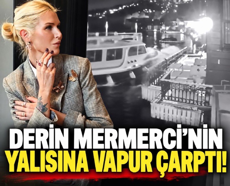Derin Mermerci'nin yalısına vapur çarptı!