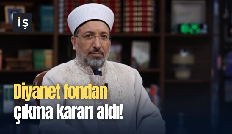 Diyanet fondan çıkma kararı aldı!