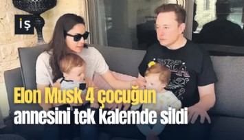 Elon Musk 4 çocuğun annesini tek kalemde sildi