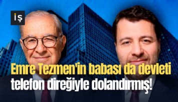 Emre Tezmen'in babası da devleti telefon direğiyle dolandırmış!