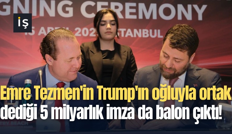 Emre Tezmen'in Trump'ın oğluyla ortak dediği 5 milyarlık imza da balon çıktı!