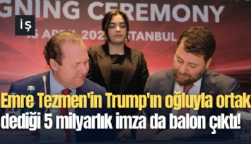 Emre Tezmen'in Trump'ın oğluyla ortak dediği 5 milyarlık imza da balon çıktı!