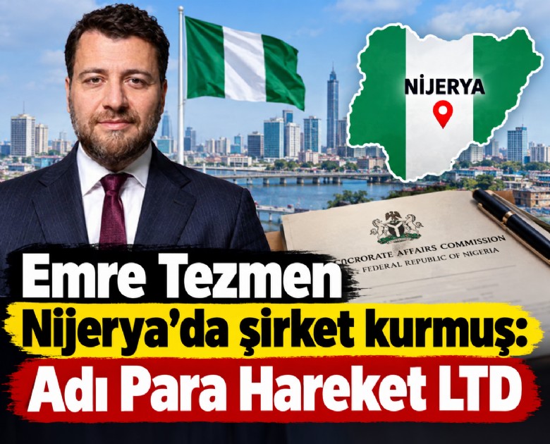 Emre Tezmen Nijerya'da şirket kurmuş: Adı Para Hareket LTD