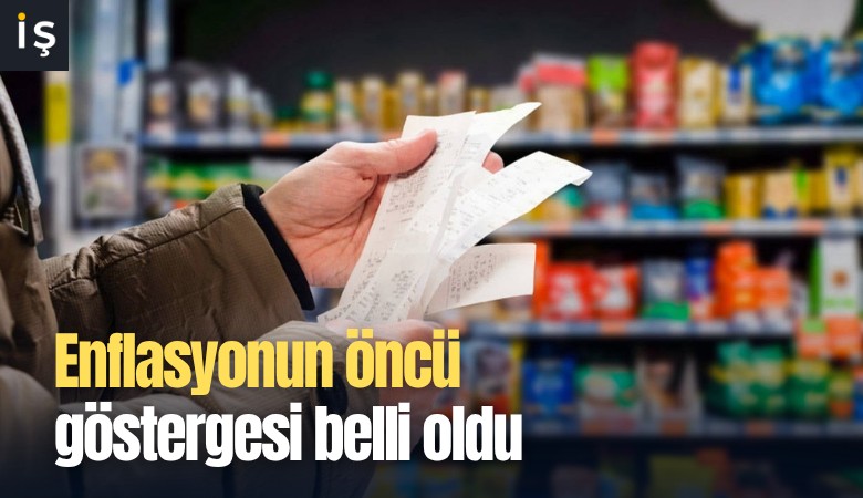 Enflasyonun öncü göstergesi belli oldu