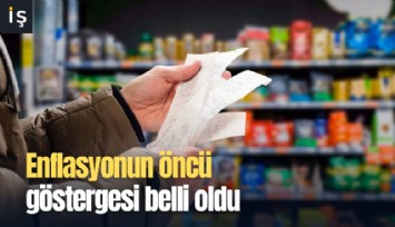 Enflasyonun öncü göstergesi belli oldu