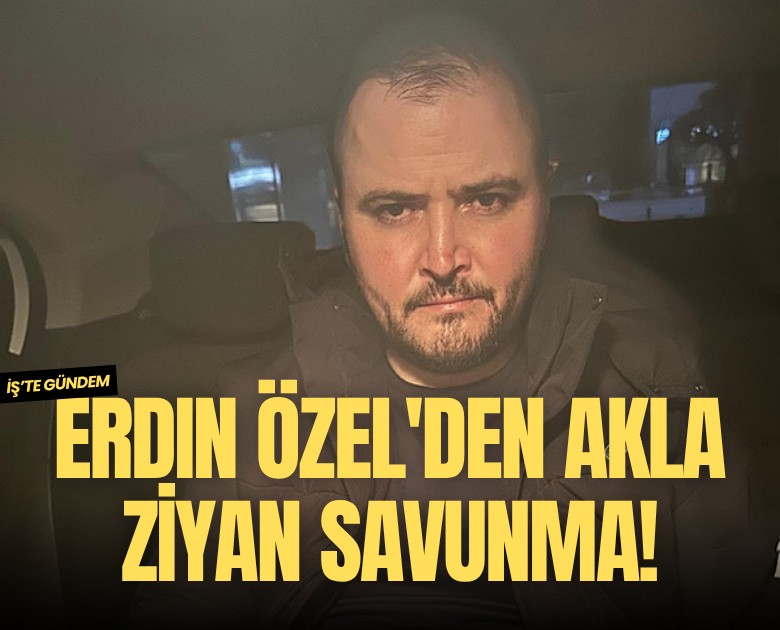 Erdin Özel'den akla ziyan savunma!