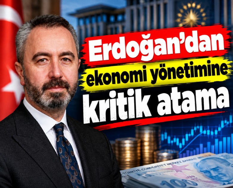 Erdoğan'dan ekonomi yönetimine kritik atama