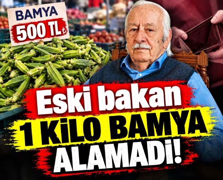 Eski bakan 1 kilo bamya alamadı!