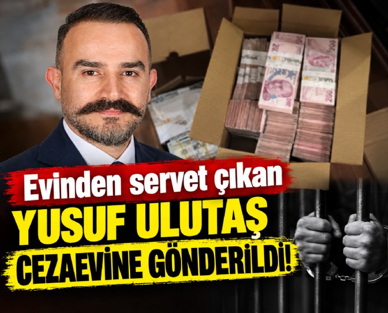 Evinden servet çıkan Yusuf Ulutaş cezaevine gönderildi!