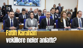 Fatih Karahan vekillere neler anlattı?