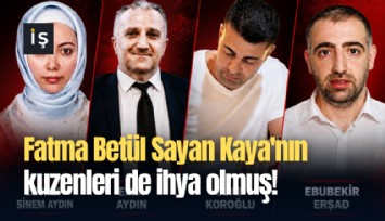 Fatma Betül Sayan Kaya'nın kuzenleri de ihya olmuş!