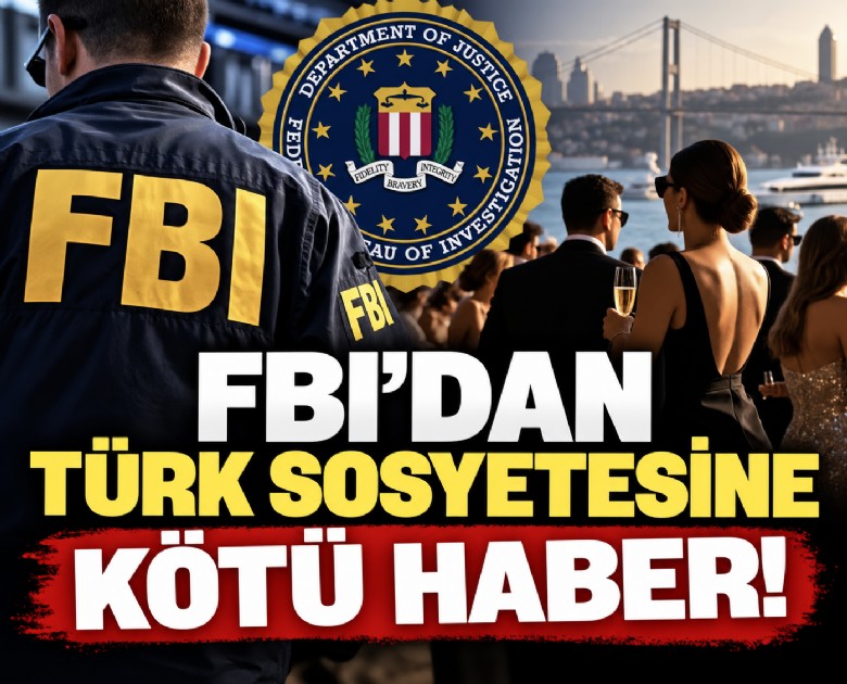 FBI'dan Türk sosyetesine kötü haber!