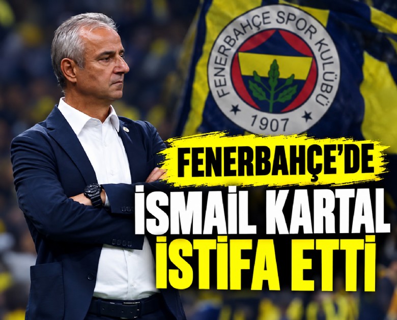 Fenerbahçe'de İsmail Kartal istifa etti