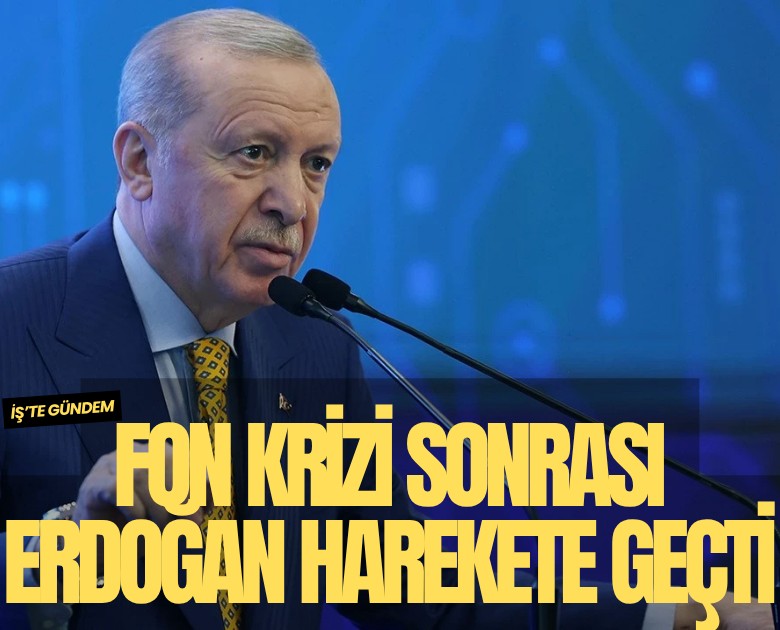 Fon krizi sonrası Erdoğan harekete geçti