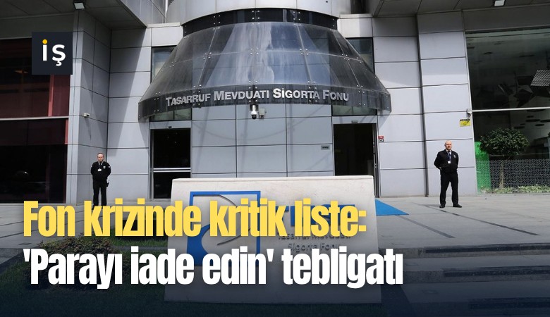 Fon krizinde kritik liste: 'Parayı iade edin' tebligatı
