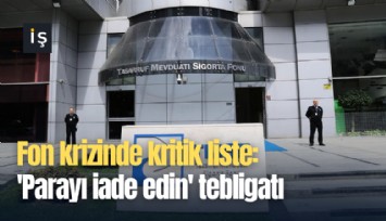 Fon krizinde kritik liste: 'Parayı iade edin' tebligatı