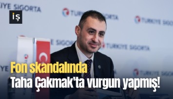 Fon skandalında Taha Çakmak'ta vurgun yapmış!