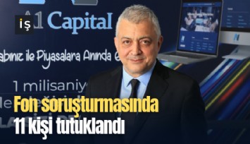 Fon soruşturmasında 11 kişi tutuklandı