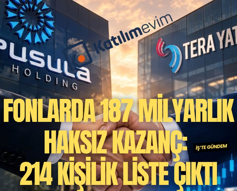 Fonlarda 187 milyarlık haksız kazanç: 214 kişilik liste çıktı