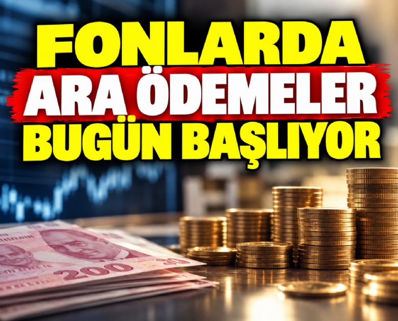 Fonlarda ara ödemeler bugün başlıyor