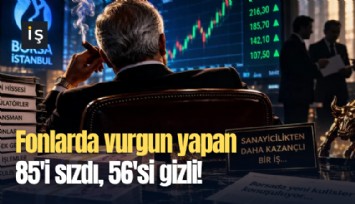 Fonlarda vurgun yapan 85'i sızdı, 56'si gizli!