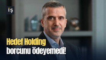 Hedef Holding borcunu ödeyemedi!